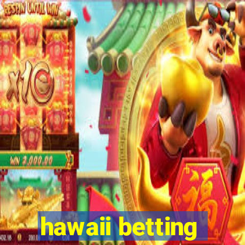 hawaii betting