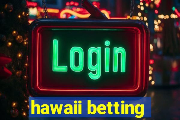 hawaii betting