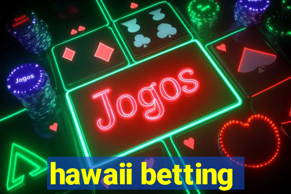 hawaii betting