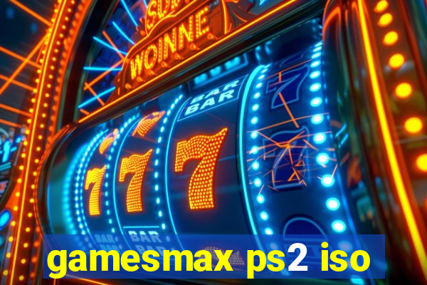 gamesmax ps2 iso