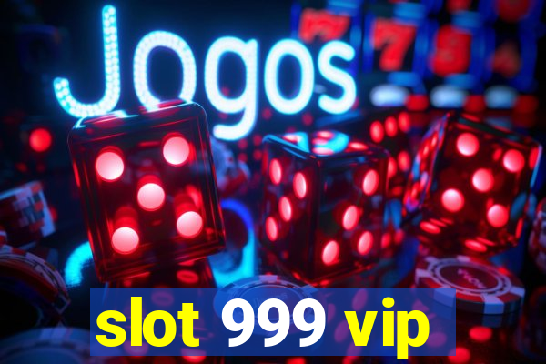 slot 999 vip