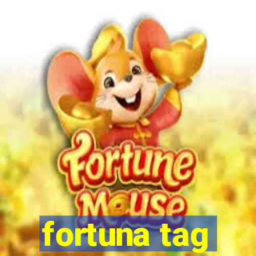 fortuna tag