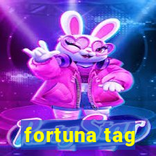 fortuna tag