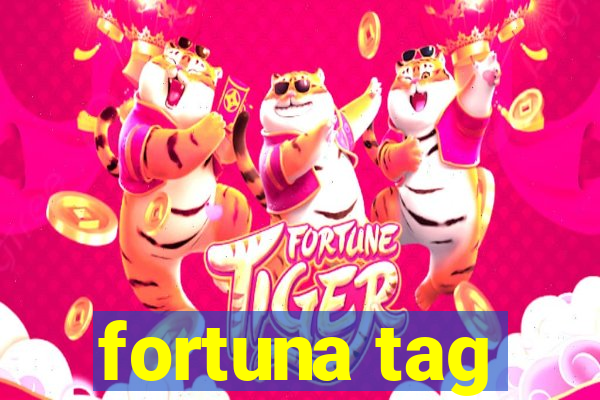 fortuna tag