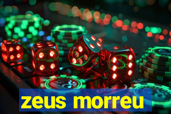 zeus morreu