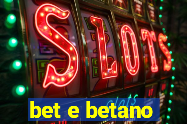 bet e betano