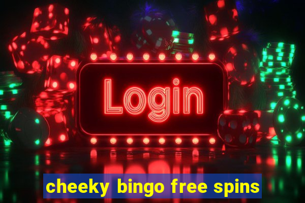 cheeky bingo free spins