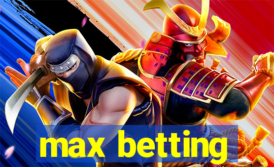 max betting