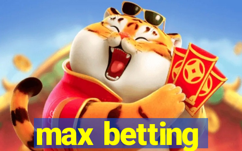 max betting