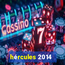 hércules 2014