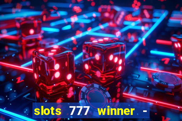 slots 777 winner - casino game