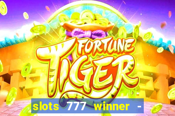 slots 777 winner - casino game