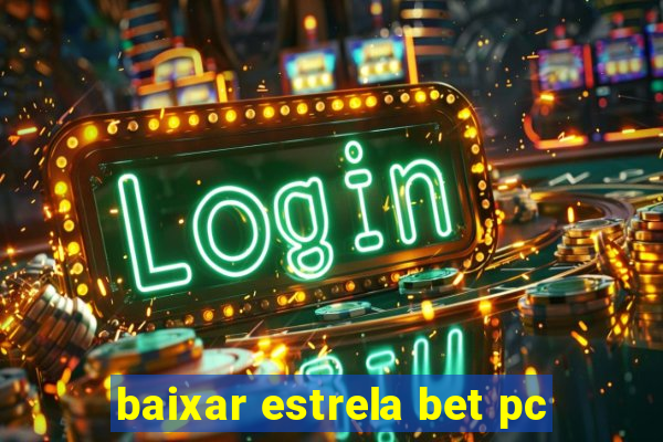 baixar estrela bet pc