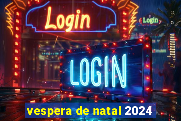 vespera de natal 2024