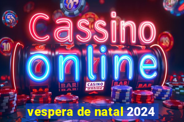 vespera de natal 2024