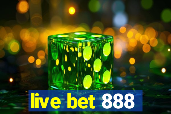 live bet 888