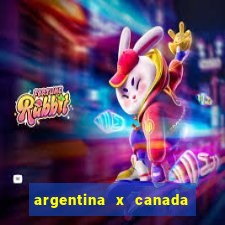 argentina x canada ao vivo