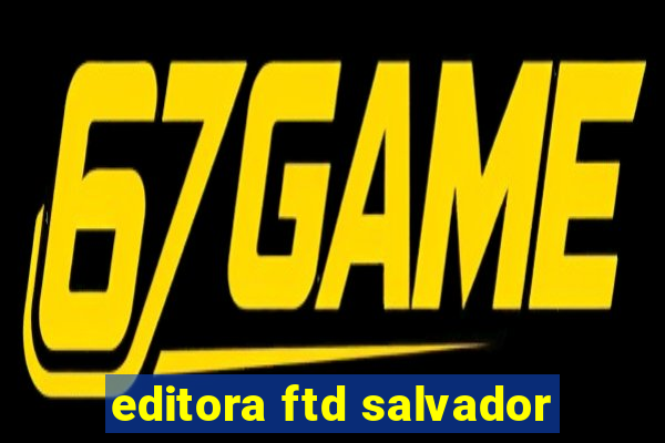 editora ftd salvador