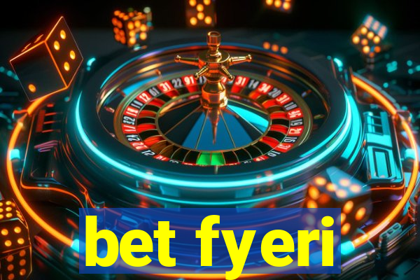 bet fyeri