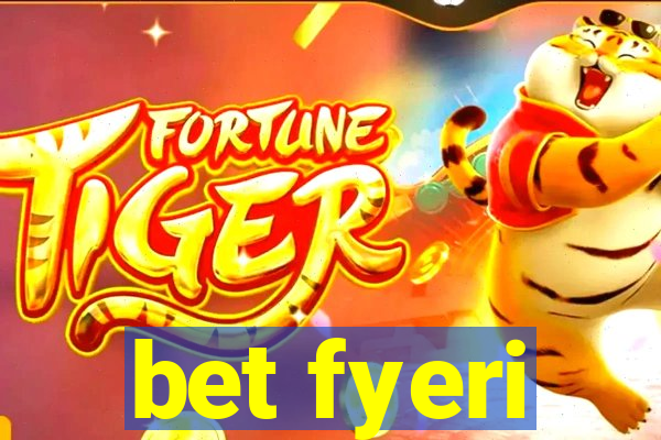 bet fyeri