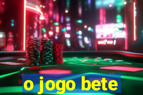 o jogo bete