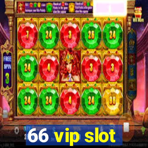 66 vip slot