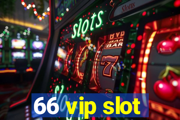 66 vip slot