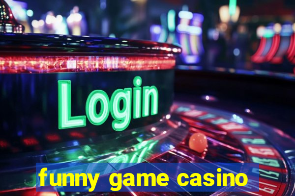 funny game casino