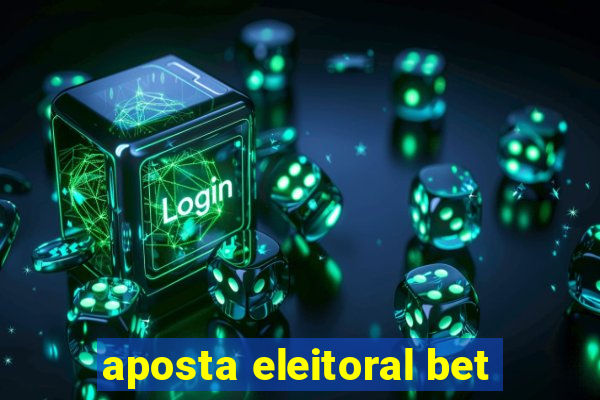 aposta eleitoral bet