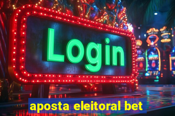 aposta eleitoral bet