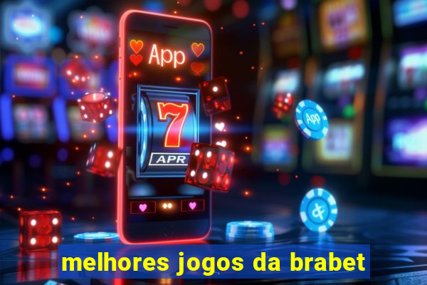 melhores jogos da brabet