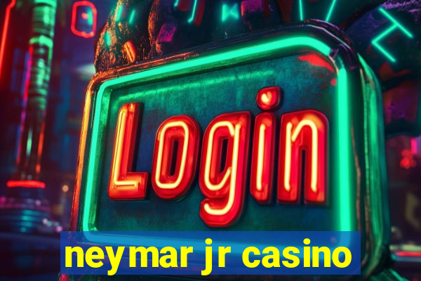 neymar jr casino