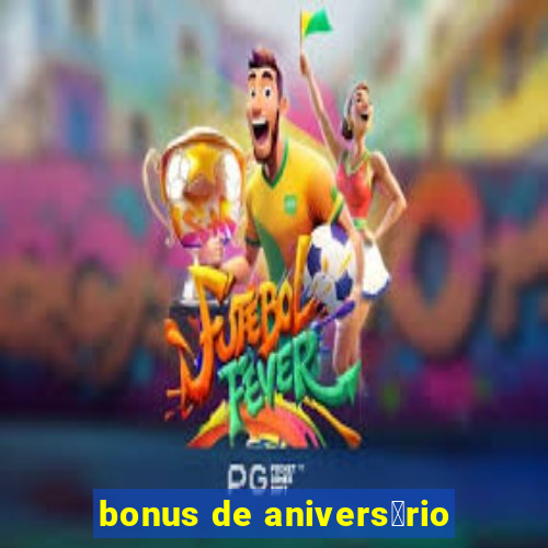 bonus de anivers谩rio