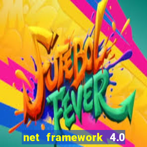 net framework 4.0 v 30319 windows 7 64 bit