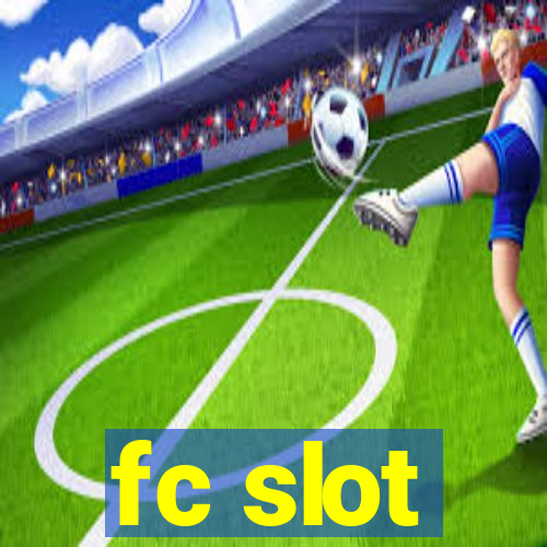 fc slot