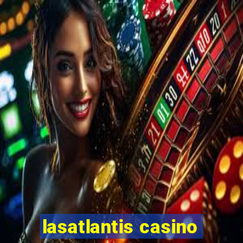 lasatlantis casino