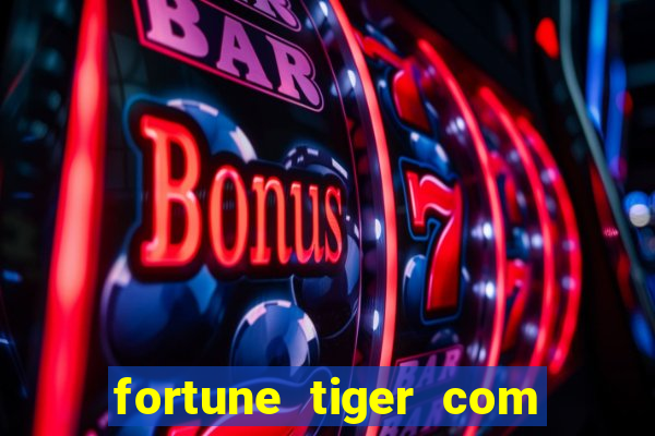 fortune tiger com bonus de cadastro