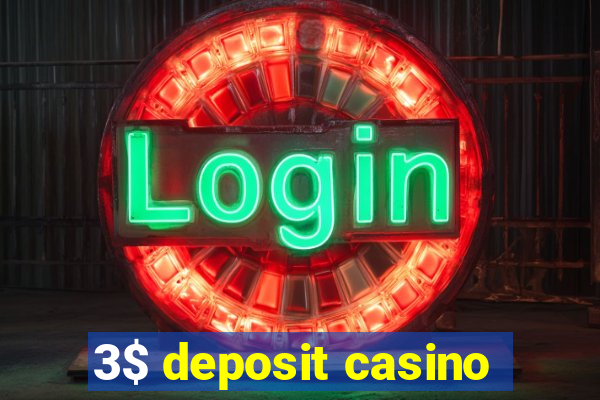 3$ deposit casino