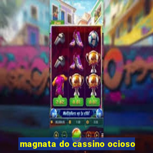 magnata do cassino ocioso