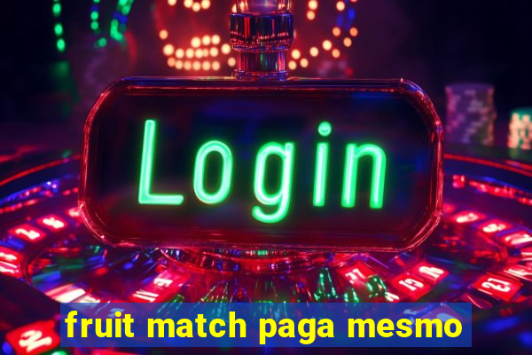 fruit match paga mesmo