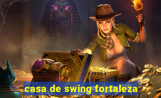 casa de swing fortaleza