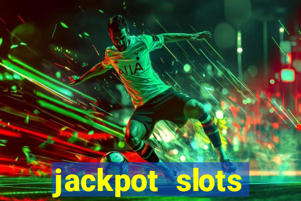 jackpot slots dinheiro real