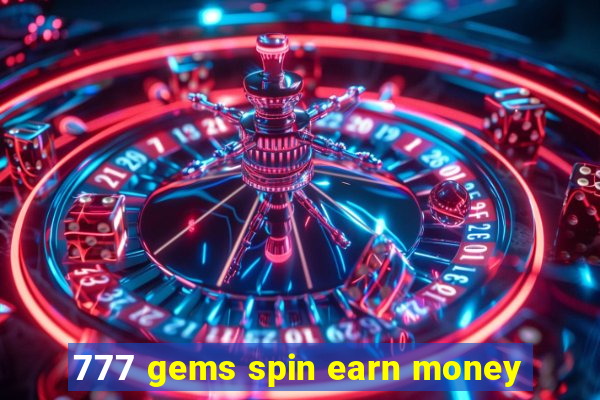 777 gems spin earn money