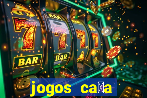 jogos ca莽a n铆queis gr谩tis para baixar