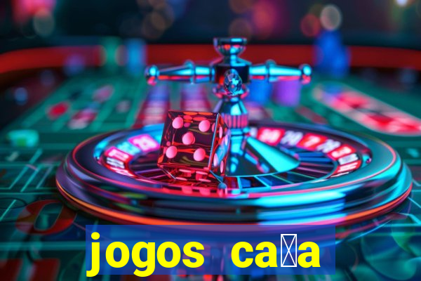 jogos ca莽a n铆queis gr谩tis para baixar