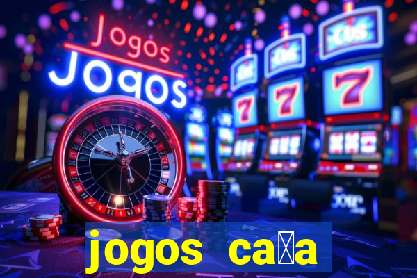 jogos ca莽a n铆queis gr谩tis para baixar