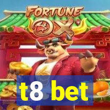 t8 bet