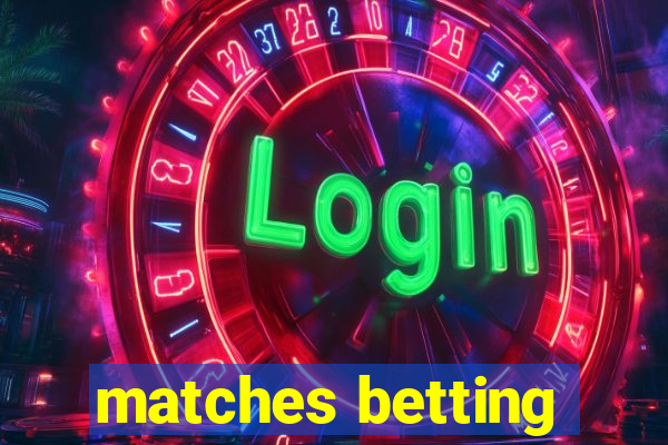 matches betting