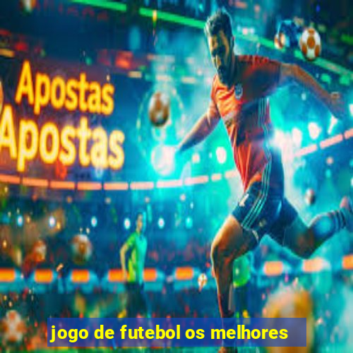 jogo de futebol os melhores