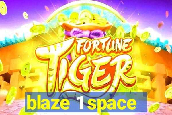 blaze 1 space